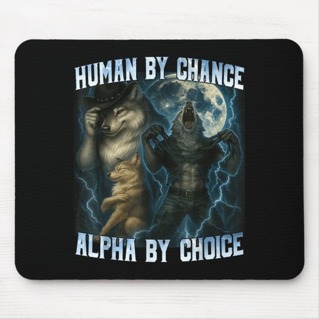 Human By Chance Alpha By Choice Funny Alpha Wolves Mouse Mat (Front)