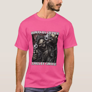 Human By Chance Alpha By Choice Funny Hard Skeleto T-Shirt