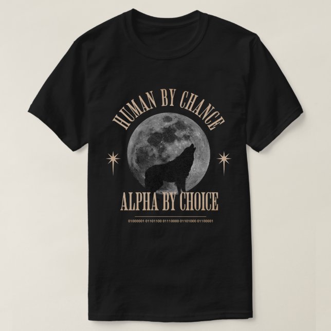 Human By Chance Alpha By Choice, Funny Mental Heal T-Shirt (Design Front)