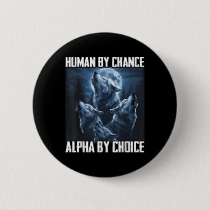 Human By Chance Alpha By Choice Funny Wolf Moon Fo 6 Cm Round Badge