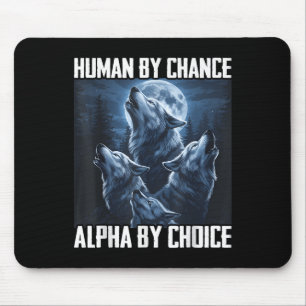 Human By Chance Alpha By Choice Funny Wolf Moon Fo Mouse Mat
