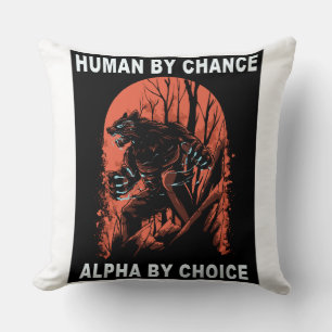Human By Chance Alpha By Choice - Wolverine Cushion