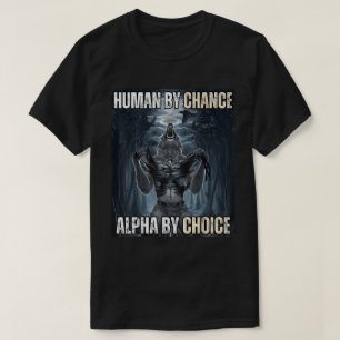 Human By Chance Alpha Wolf Meme T-Shirt