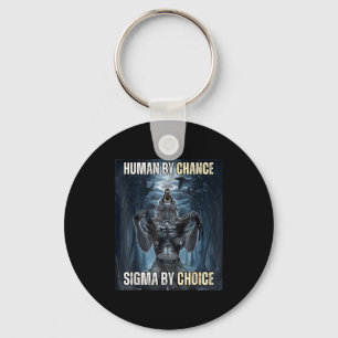 Human By Chance Sigma By Choice Cool Funny Wolf Me Key Ring