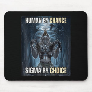 Human By Chance Sigma By Choice Cool Funny Wolf Me Mouse Mat