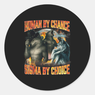 Human By Chance Sigma By Choice Funny Alpha Wolf M Classic Round Sticker