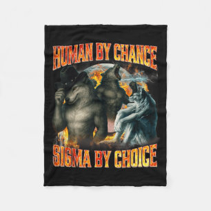Human By Chance Sigma By Choice Funny Alpha Wolf M Fleece Blanket