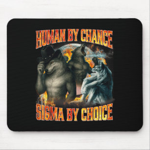 Human By Chance Sigma By Choice Funny Alpha Wolf M Mouse Mat