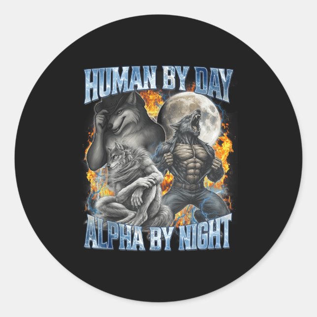Human By Day Alpha By Night Cool Funny Alpha Wolf  Classic Round Sticker (Front)