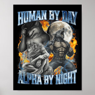 Human By Day Alpha By Night Cool Funny Alpha Wolf  Poster