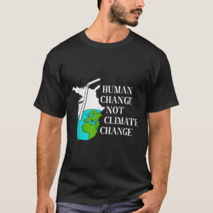 Human Climate Change Global Warming Environmental T-Shirt