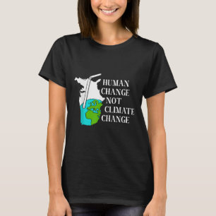 Human Climate Change Global Warming Environmental  T-Shirt