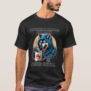 Human Contact Forbidden. Coffee Allowed. Wolf T-Shirt