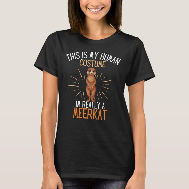 Human Costume Im Really A Meerkat Party T-Shirt (Front)