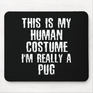 Human Costume Im Really A Pug Funny Halloween Dog Mouse Mat