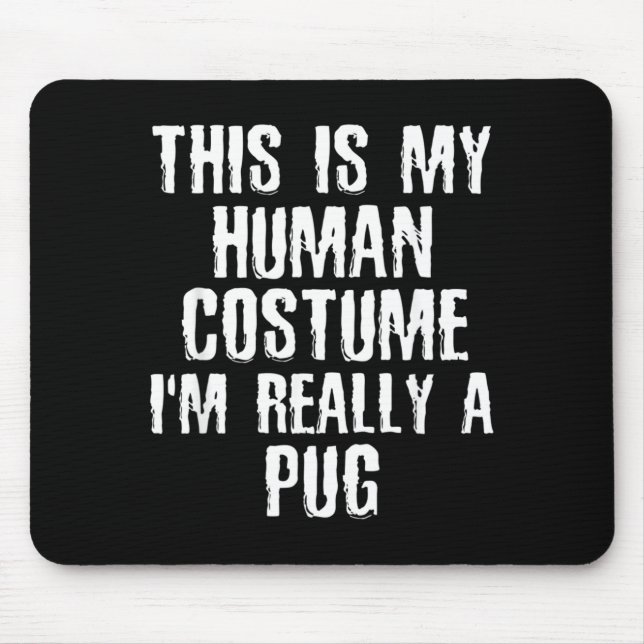 Human Costume Im Really A Pug Funny Halloween Dog Mouse Mat (Front)