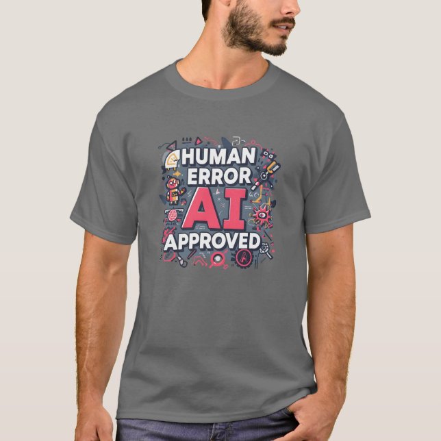 Human Error AI Approved Digital Art T-Shirt (Front)