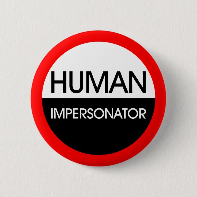 Human Impersonator 6 Cm Round Badge (Front)