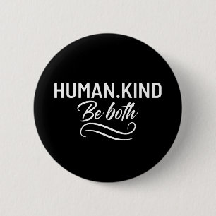 Human Kind Be Both 6 Cm Round Badge
