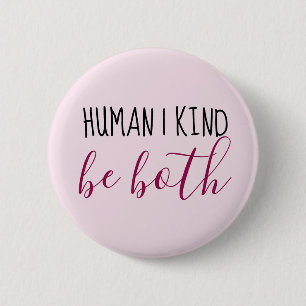 Human Kind Be both 6 Cm Round Badge