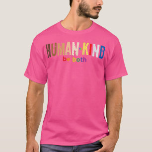 Human Kind Be Both Equality LGBT Gay Pride Month B T-Shirt
