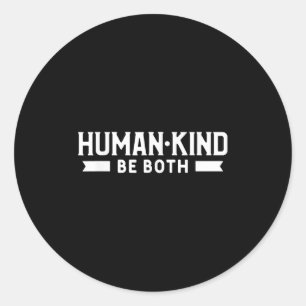 Human Kind Be Both Lovely Motivational Inspiration Classic Round Sticker