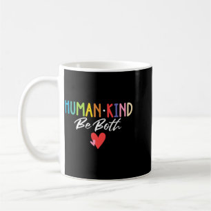 Human Kind Be Both Spread Kindness Empathy Anti Coffee Mug