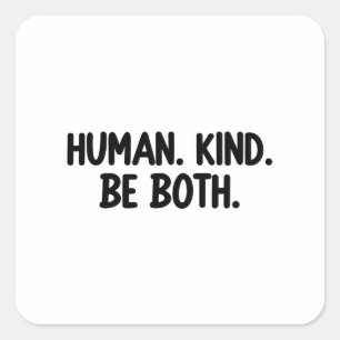 Human kind be both  square sticker