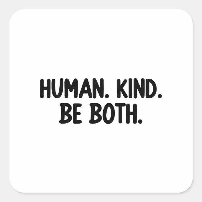Human kind be both  square sticker (Front)