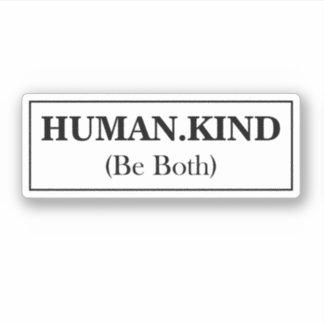 Human kind Be Both Sticker