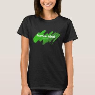 Human Kind Be Both T-Shirt