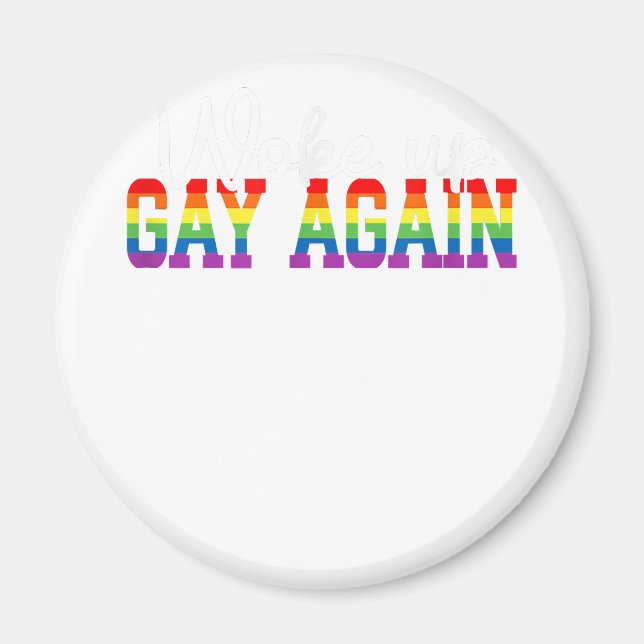 Human LGBT Flag Gay Month Woke up GAY AGAIN  Magnet (Front)