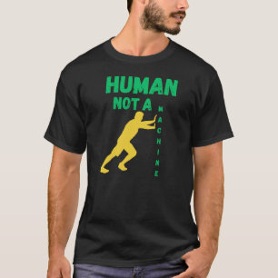 Human Not a Machine for Futuristic Identity T-Shirt