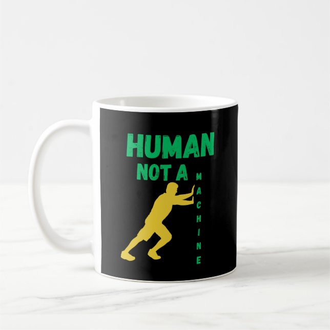Human Not a Machine for Modern Thinkers  Coffee Mug (Left)