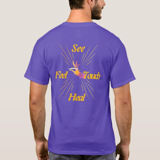 Human Potential Is Real See - Feel - Touch - Heal  T-Shirt (Back)