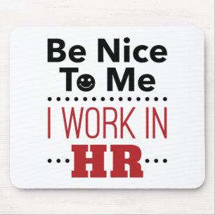 Human Resources Be Nice to Me I Work in HR Mouse Mat