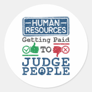 Human Resources Getting Paid to Judge People Classic Round Sticker