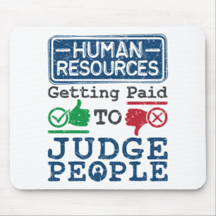 Human Resources Getting Paid to Judge People Mouse Mat