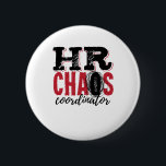 Human Resources HR Chaos Coordinator 6 Cm Round Badge<br><div class="desc">Funny HR gift for human resources manager,  director or supervisor. Perfect for personnel in HR department</div>