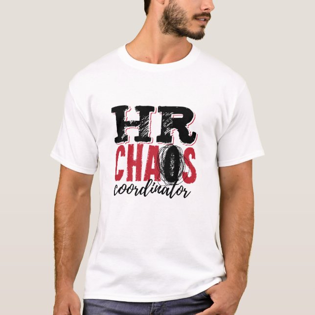 Human Resources HR Chaos Coordinator T-Shirt (Front)