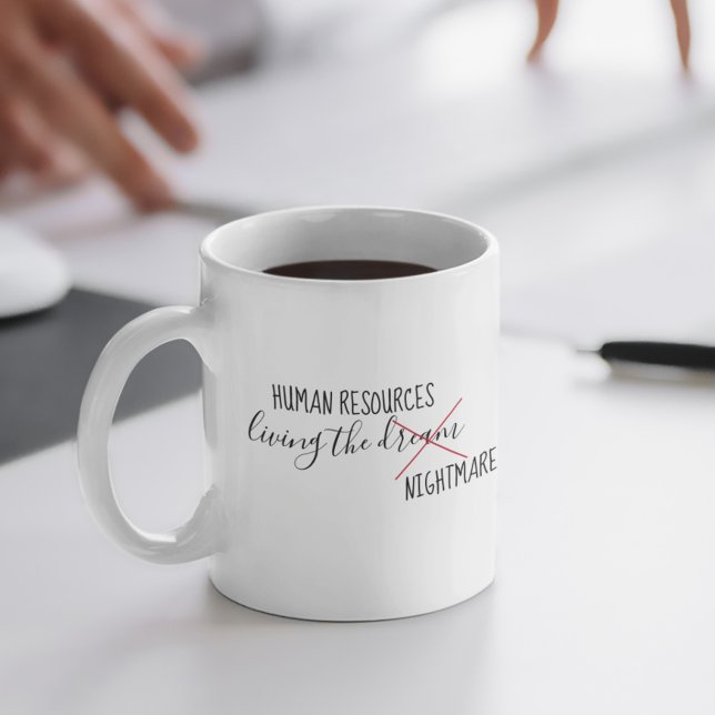 Human Resources HR Living the Dream Nightmare Coffee Mug (Creator Uploaded)
