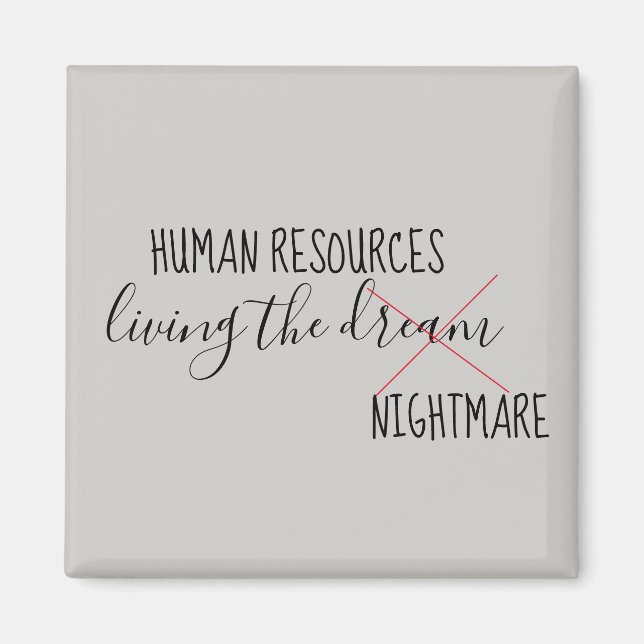 Human Resources Living the Dream Nightmare Humor Magnet (Front)