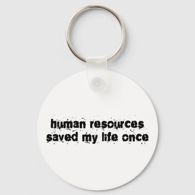 Human Resources Saved My Life Once Key Ring (Front)
