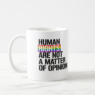 Human Rights are Not a Matter of Opinion Coffee Mug