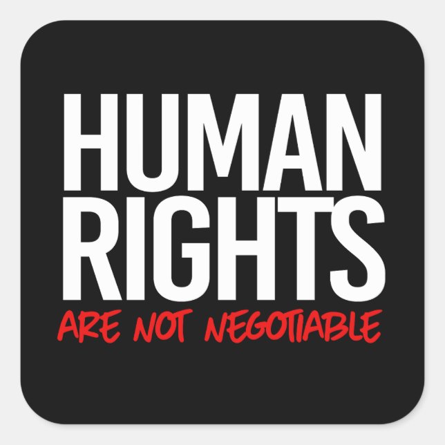 Human rights are not negotiable square sticker (Front)