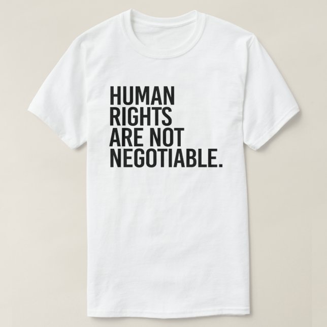 Human rights are not negotiable T-Shirt (Design Front)