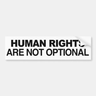 HUMAN RIGHTS ARE NOT OPTIONAL -.png Bumper Sticker