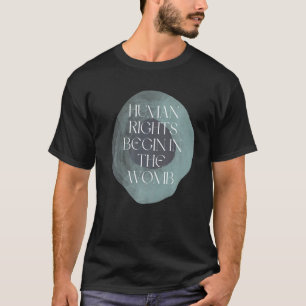 Human Rights Begin In The Womb Pro Life T-Shirt