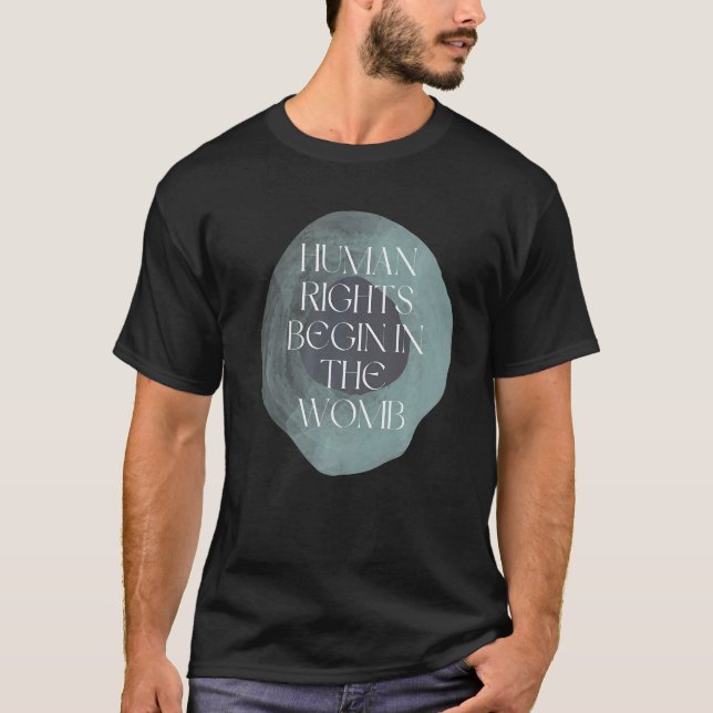 Human Rights Begin In The Womb Pro Life T-Shirt (Front)