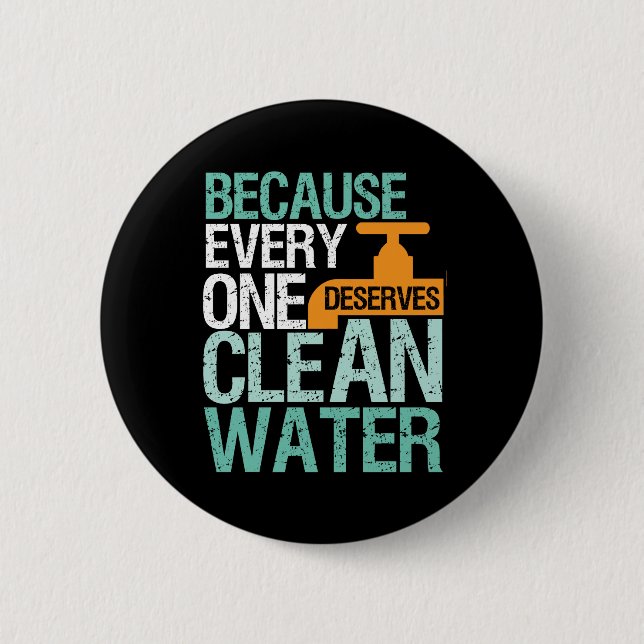 Human Rights Everyone Deserve Clean Water Activist 6 Cm Round Badge (Front)